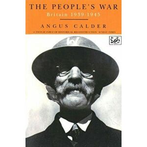 People's War. Britain 1939-1945, Paperback - Angus Calder imagine