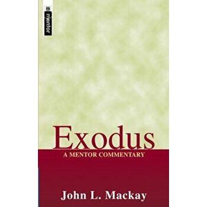 Exodus. A Mentor Commentary, Hardback - John L. Mackay imagine