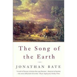 Song of the Earth, Paperback - Jonathan Bate imagine