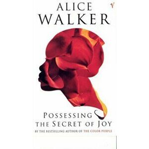 Possessing The Secret Of Joy, Paperback - Alice Walker imagine