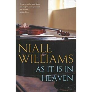 As It Is in Heaven, Paperback - Niall Williams imagine