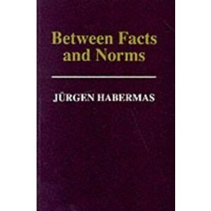 Between Facts and Norms. Contributions to a Discourse Theory of Law and Democracy, Paperback - Jurgen Habermas imagine