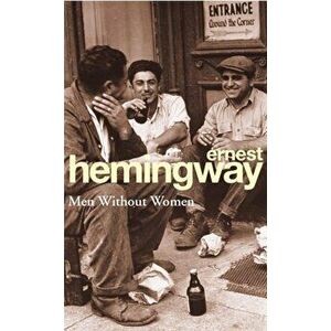 Men Without Women, Paperback - Ernest Hemingway imagine