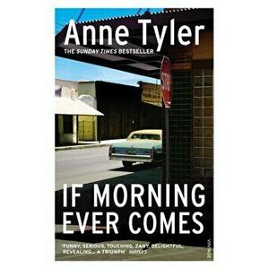 If Morning Ever Comes, Paperback - Anne Tyler imagine