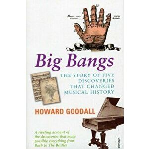 Big Bangs, Paperback - Howard Goodall imagine