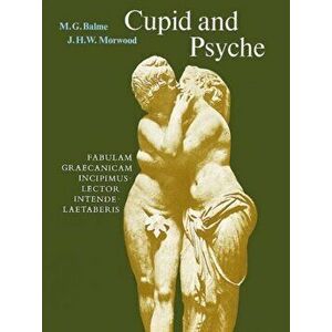 Cupid and Psyche. An adaptation of the story in `The Golden Ass' of Apuleius, Paperback - M. G. Balme imagine