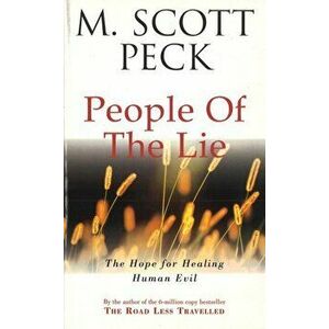 People Of The Lie, Paperback - M. Scott Peck imagine