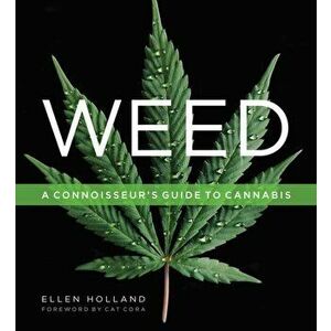 Weed. A Connoisseur's Guide to Cannabis, Hardback - Ellen Holland imagine