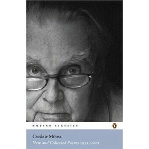 New and Collected Poems 1931-2001, Paperback - Czeslaw Milosz imagine