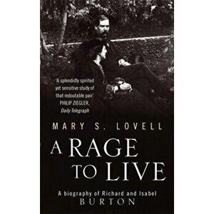 Rage To Live. A Biography of Richard and Isabel Burton, Paperback - Mary S. Lovell imagine