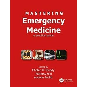 Mastering Emergency Medicine. A Practical Guide, Paperback - Andrew Parfitt imagine