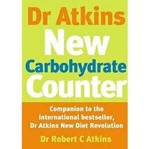 Dr Atkins New Carbohydrate Counter, Paperback - Robert C., M.D. Atkins imagine