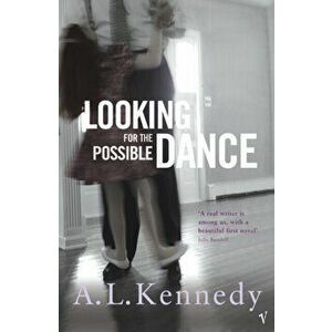Looking For The Possible Dance, Paperback - A. L. Kennedy imagine