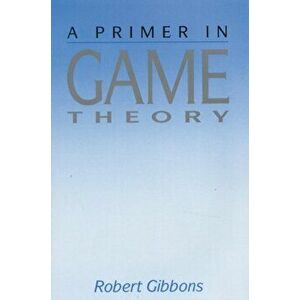 Primer In Game Theory, Paperback - Robert Gibbons imagine