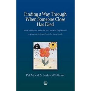 Finding a Way Through When Someone Close has Died, Paperback - Lesley Whittaker imagine