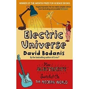 Electric Universe. How Electricity Switched on the Modern World, Paperback - David Bodanis imagine