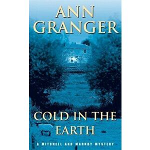 Cold in the Earth (Mitchell & Markby 3). An English village murder mystery of wit and suspense, Paperback - Ann Granger imagine