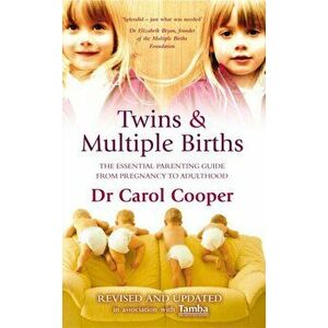 Twins & Multiple Births. The Essential Parenting Guide From Pregnancy to Adulthood, Paperback - Carol Cooper imagine