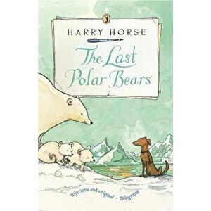 Last Polar Bears, Paperback - Harry Horse imagine