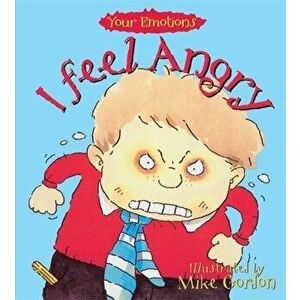 Your Emotions: I Feel Angry, Paperback - Brian Moses imagine