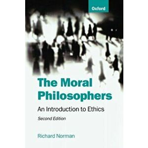 Moral Philosophers. An Introduction to Ethics, Paperback - Richard (Professor of Moral Philosophy, Professor of Moral Philosophy, University of Kent a imagine