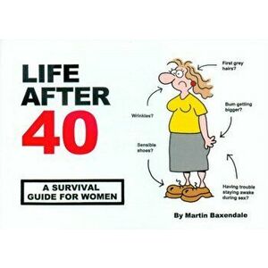 Life After 40. A Survival Guide for Women, Paperback - Martin Baxendale imagine