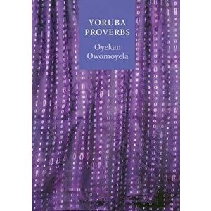 Yoruba Proverbs, Paperback - Oyekan Owomoyela imagine