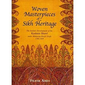 Woven Masterpieces of Sikh Heritage, Hardback - Frank Ames imagine
