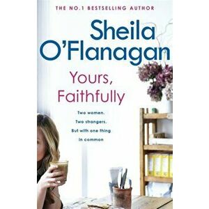 Yours, Faithfully. A page-turning and touching story by the #1 bestselling author, Paperback - Sheila O'Flanagan imagine