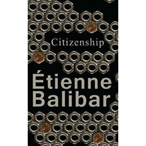 Citizenship, Paperback - Etienne Balibar imagine