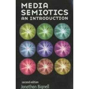 Media Semiotics. An Introduction, Paperback - Jonathan Bignell imagine