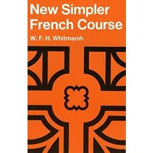 New Simpler French Course, a Paper, Paperback - W. F. H. Whitmarsh imagine