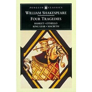 Four Tragedies. Hamlet, Othello, King Lear, Macbeth, Paperback - William Shakespeare imagine