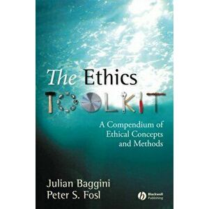Ethics Toolkit. A Compendium of Ethical Concepts and Methods, Paperback - Peter S. Fosl imagine