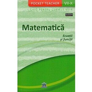 Pocket Teacher - Matematica - Ecuatii si functii - Ghid pentru clasele VII-X - Siegfried Schneider imagine