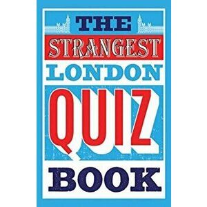 Strangest London Quiz Book, Paperback - Tom Quinn imagine