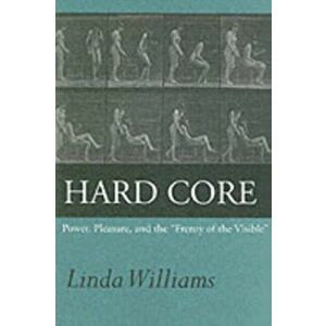 Hard Core. Power, Pleasure, and the "Frenzy of the Visible", Paperback - Linda Williams imagine