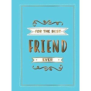 For the Best Friend Ever. The Perfect Gift to Give to Your BFF, Hardback - *** imagine