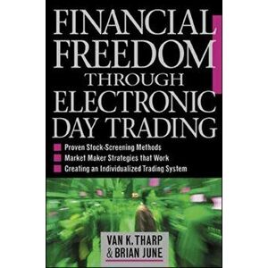 Financial Freedom Through Electronic Day Trading, Hardback - Brian June imagine