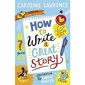 How To Write a Great Story, Paperback - Caroline Lawrence imagine
