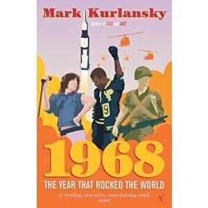 1968. The Year that Rocked the World, Paperback - Mark Kurlansky imagine