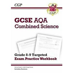 New GCSE Combined Science AQA Grade 8-9 Targeted Exam Practice Workbook (includes Answers), Paperback - CGP Books imagine