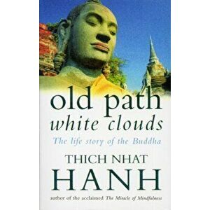 Old Path White Clouds. The Life Story of the Buddha, Paperback - Thich Nhat Hanh imagine