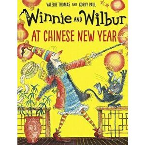 Winnie and Wilbur at Chinese New Year, Paperback - Valerie Thomas imagine