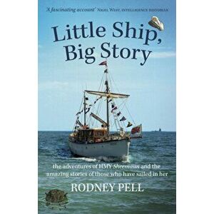 Little Ship, Big Story. the adventures of HMY Sheemaun and the amazing stories of those who have sailed in her, Paperback - Rodney Pell imagine
