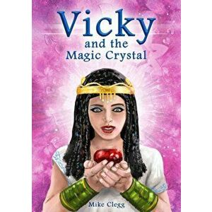 Vicky and the Magic Crystal, Hardback - Mike Clegg imagine