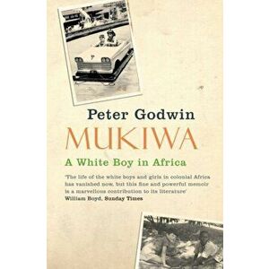 Mukiwa. A White Boy in Africa, Paperback - Peter Godwin imagine