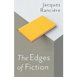Edges of Fiction, Paperback - Jacques Ranciere imagine