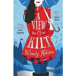 View to a Kilt, Paperback - Wendy Holden imagine