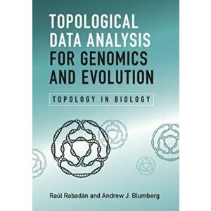 Topological Data Analysis for Genomics and Evolution. Topology in Biology, Hardback - Andrew J. (University of Texas, Austin) Blumberg imagine